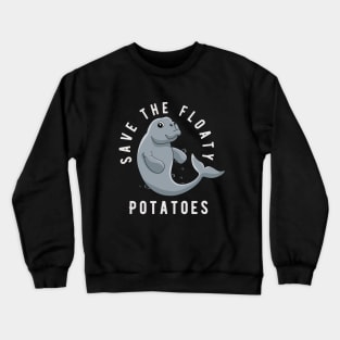 Save The Floaty Potatoes Crewneck Sweatshirt